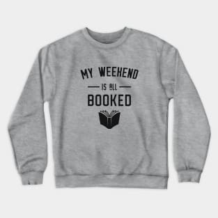 My Weekend is All Booked Crewneck Sweatshirt